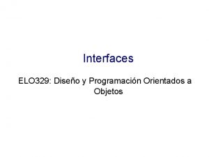 Interfaces ELO 329 Diseo y Programacin Orientados a