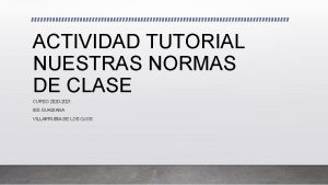 ACTIVIDAD TUTORIAL NUESTRAS NORMAS DE CLASE CURSO 2020