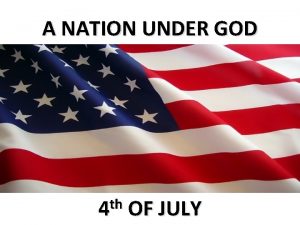 A NATION UNDER GOD th 4 OF JULY