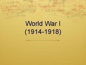 World War I 1914 1918 The World in