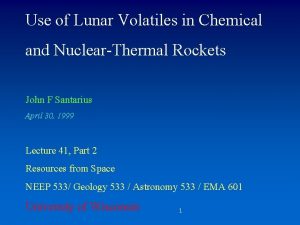 Use of Lunar Volatiles in Chemical and NuclearThermal