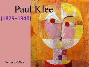 Paul Klee 1879 1940 Senecio1922 Most known for