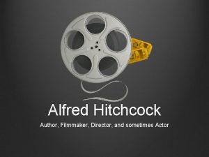 Alfred Hitchcock Author Filmmaker Director and sometimes Actor