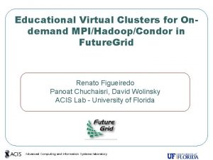 Educational Virtual Clusters for Ondemand MPIHadoopCondor in Future