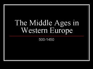 The Middle Ages in Western Europe 500 1450