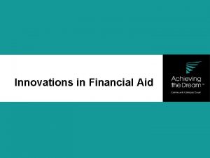 Innovations in Financial Aid Aid Like A Paycheck