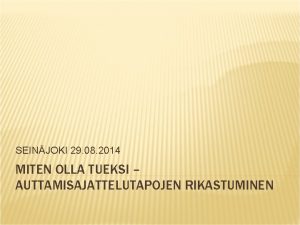 SEINJOKI 29 08 2014 MITEN OLLA TUEKSI AUTTAMISAJATTELUTAPOJEN