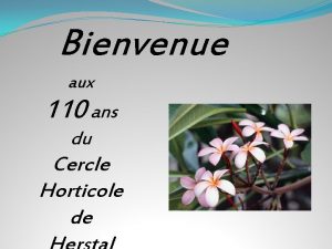 Bienvenue aux 110 ans du Cercle Horticole de