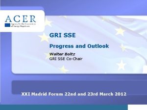 GRI SSE Progress and Outlook Walter Boltz GRI