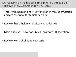 New research on the hypothalamicpituitarygonadal axis H Hasuwa