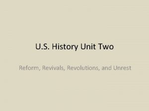 U S History Unit Two Reform Revivals Revolutions