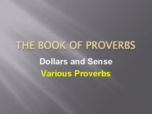 THE BOOK OF PROVERBS Dollars and Sense Various