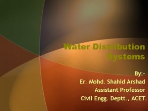Water Distribution Systems By Er Mohd Shahid Arshad