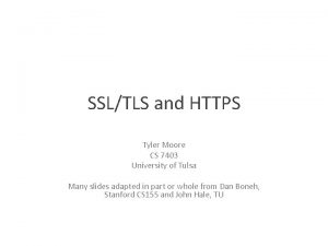 SSLTLS and HTTPS Tyler Moore CS 7403 University