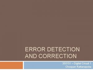 ERROR DETECTION AND CORRECTION 350151 Digital Circuit 1