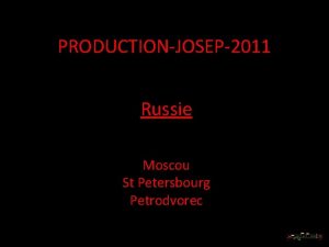 PRODUCTIONJOSEP2011 Russie Moscou St Petersbourg Petrodvorec Moscou Moscou