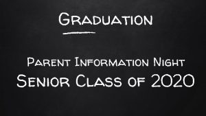 Graduation Parent Information Night Senior Class of 2020