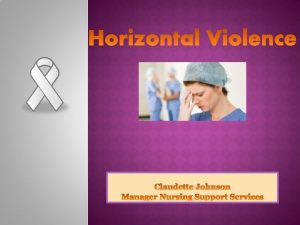 Describe horizontal violence HV in nursing Identify the