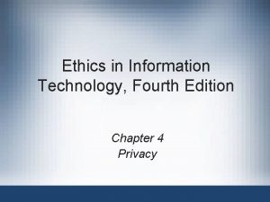 Ethics in Information Technology Fourth Edition Chapter 4