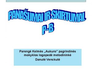 Pareng Kelms Aukuro pagrindins mokyklos logoped metodinink Danut