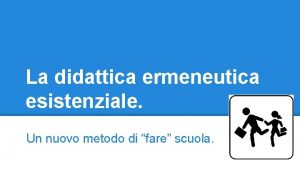 La didattica ermeneutica esistenziale Un nuovo metodo di