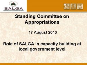 Standing Committee on Appropriations 17 August 2010 Role