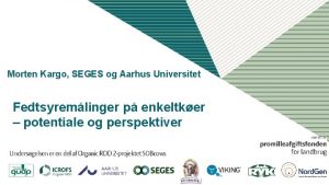 Morten Kargo SEGES og Aarhus Universitet Fedtsyremlinger p
