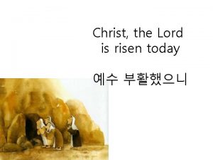 Christ the Lord is risen today Alleluia Sons