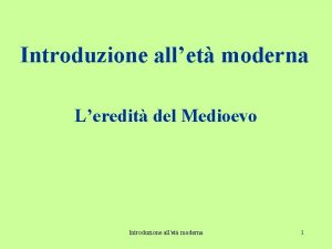 Introduzione allet moderna Leredit del Medioevo Introduzione allet