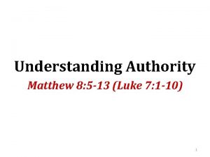 Understanding Authority Matthew 8 5 13 Luke 7