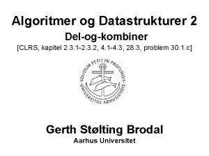 Algoritmer og Datastrukturer 2 Delogkombiner CLRS kapitel 2