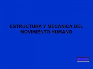 ESTRUCTURA Y MECNICA DEL MOVIMIENTO HUMANO Continuar Estructura