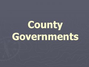 County Governments Local Authority Our state constitution lays