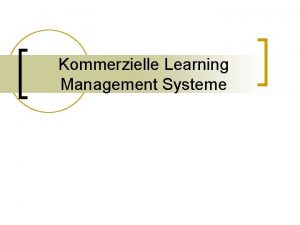 Kommerzielle Learning Management Systeme Die groe Frage die