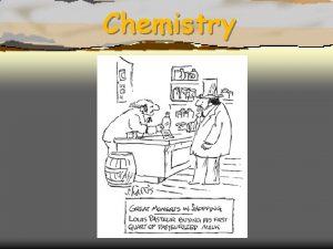 Chemistry Early Chemistry Chemists only believed in 1