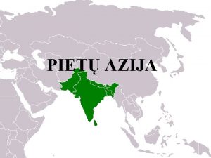 PIET AZIJA Piet Azija didiul teritorija kuriai priklauso