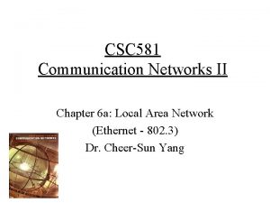 CSC 581 Communication Networks II Chapter 6 a