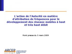 Laction de lAutorit en matire dattribution de frquences