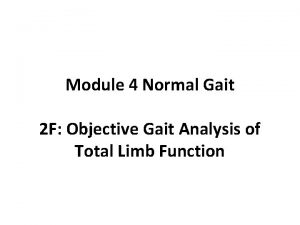Module 4 Normal Gait 2 F Objective Gait