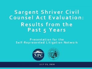 Sargent Shriver Civil Counsel Act Evaluation Results from