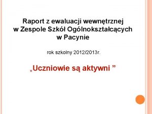 Raport z ewaluacji wewntrznej w Zespole Szk Oglnoksztaccych