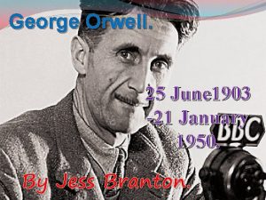 George Orwell 25 June 1903 21 January 1950