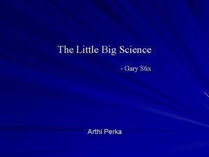 The Little Big Science Gary Stix Arthi Perka