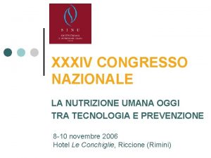 XXXIV CONGRESSO NAZIONALE LA NUTRIZIONE UMANA OGGI TRA