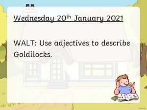 Wednesday 20 th January 2021 WALT Use adjectives