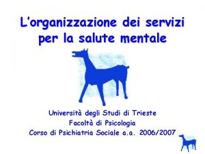 Lorganizzazione dei servizi per la salute mentale Universit