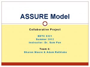 ASSURE Model Collaborative Project EDTC 6321 Summer 2012