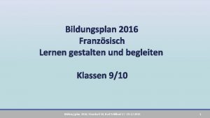 Bildungsplan 2016 Franzsisch Lernen gestalten und begleiten Klassen