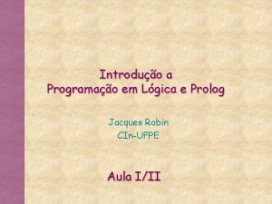 Introduo a Programao em Lgica e Prolog Jacques