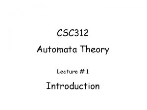 CSC 312 Automata Theory Lecture 1 Introduction Administrative